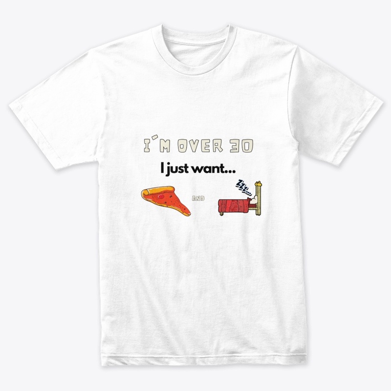 I'm over 30, I just want...pizza and bed