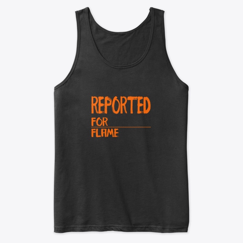 T-shirt with REPORTED FOR FLAME message
