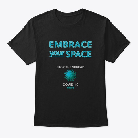 Embrace Your Space Covid 19 Black T-Shirt Front