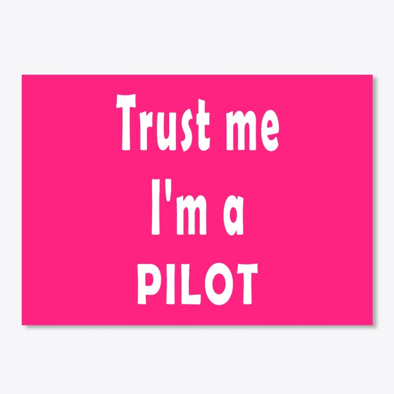 Trust me. I'm a pilot