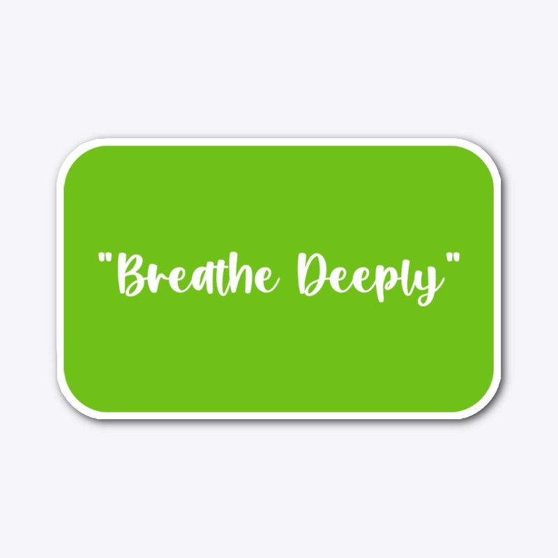 Breathe Deeply