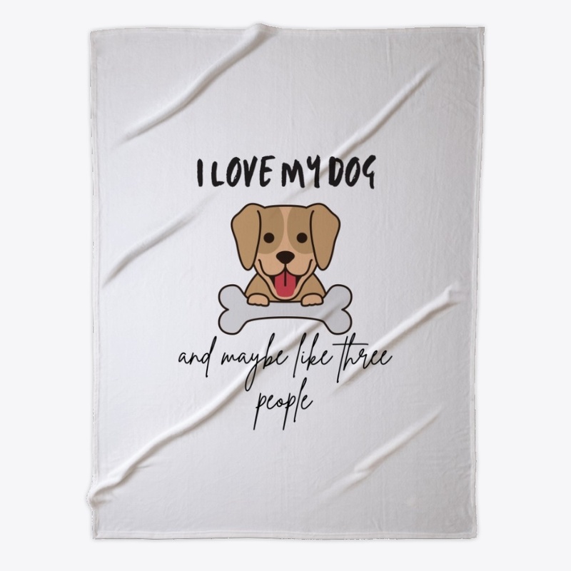 I Love My Dog And Maybe Like 3 People