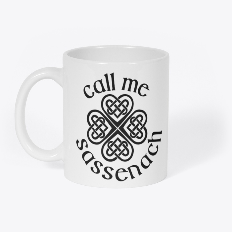 Call Me Sassenach White Coffee Mug