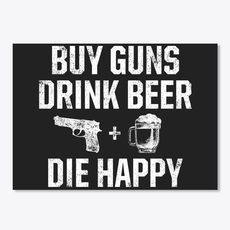 PATRIOTIC - BUY GUNS DRINK BEER M 0055