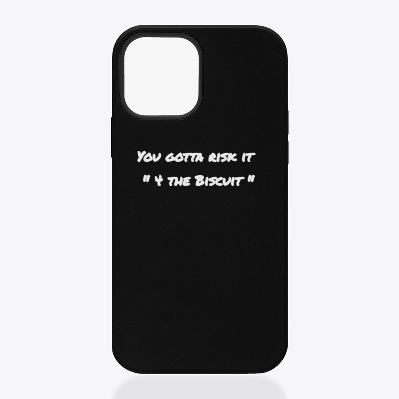 You Gotta Risk it 4 the Biscuit
