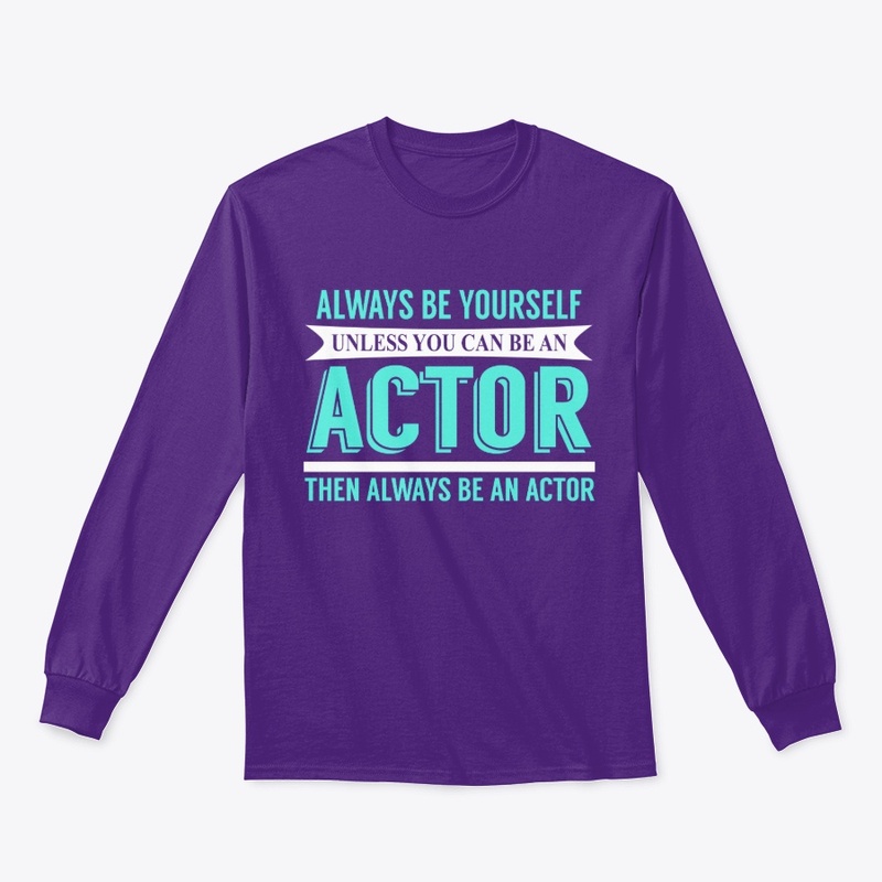 Always be an Actor