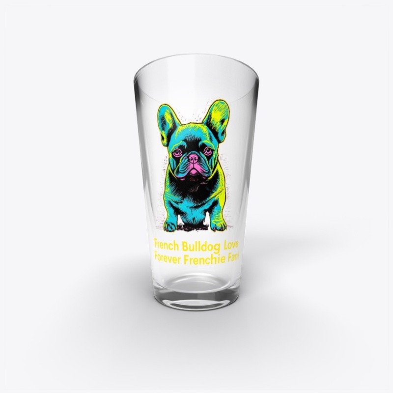 Forever Frenchie Fan: French Bulldog 