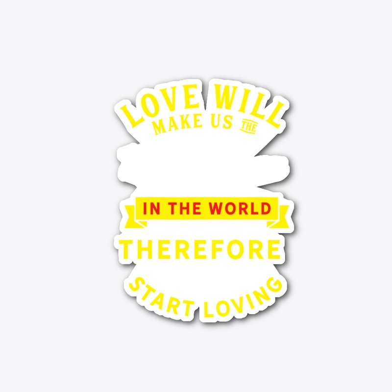 Love will make us