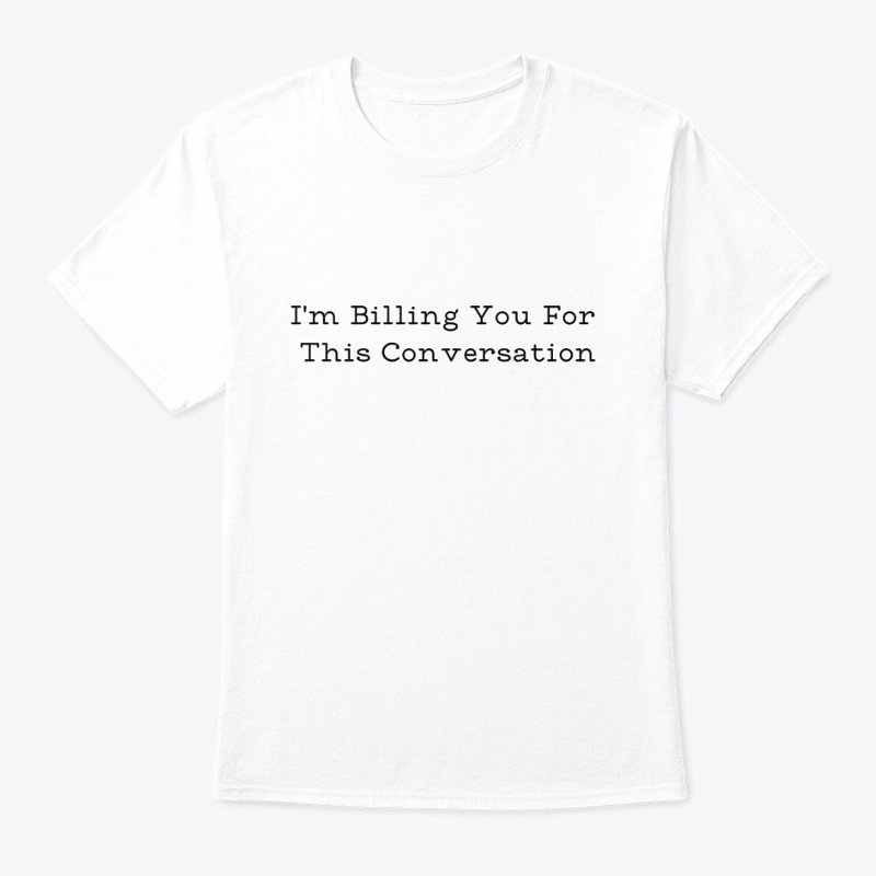 Im billing you for this conversation