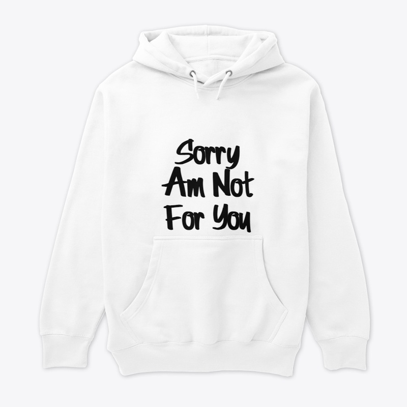 Sorry Am Not For You