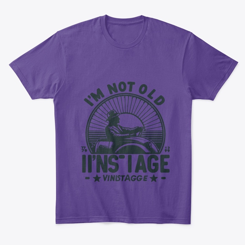 I’m not old, I’m just vintage T-Shirt