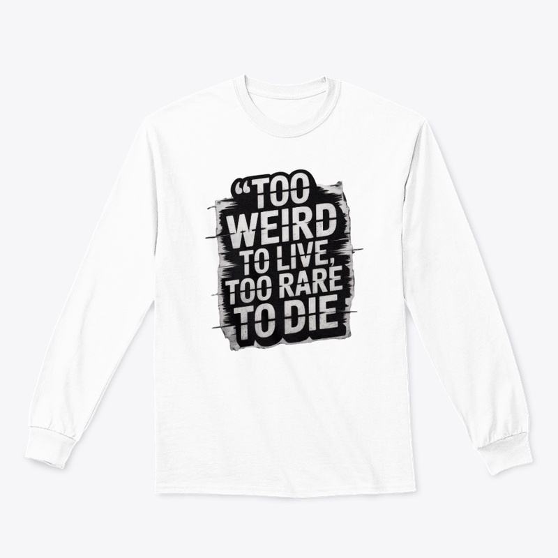  Too Weird to Live, Too Rare to Die 