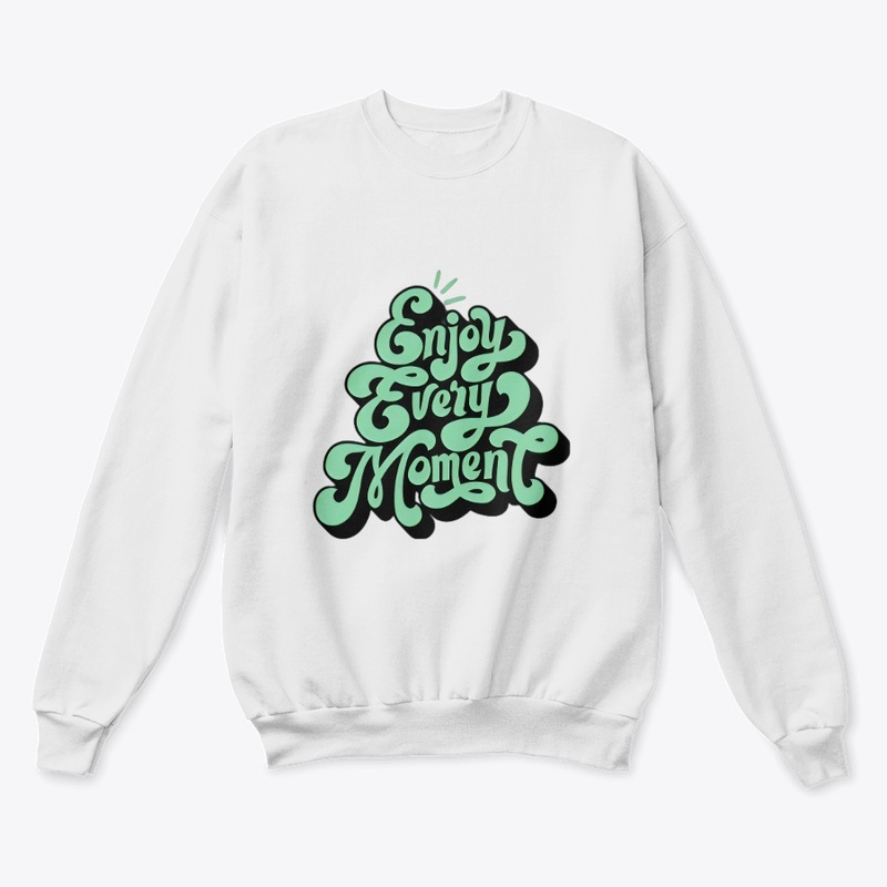 ENJOY EVERY MOMENT (CUSTOMIZED) DESIGNS