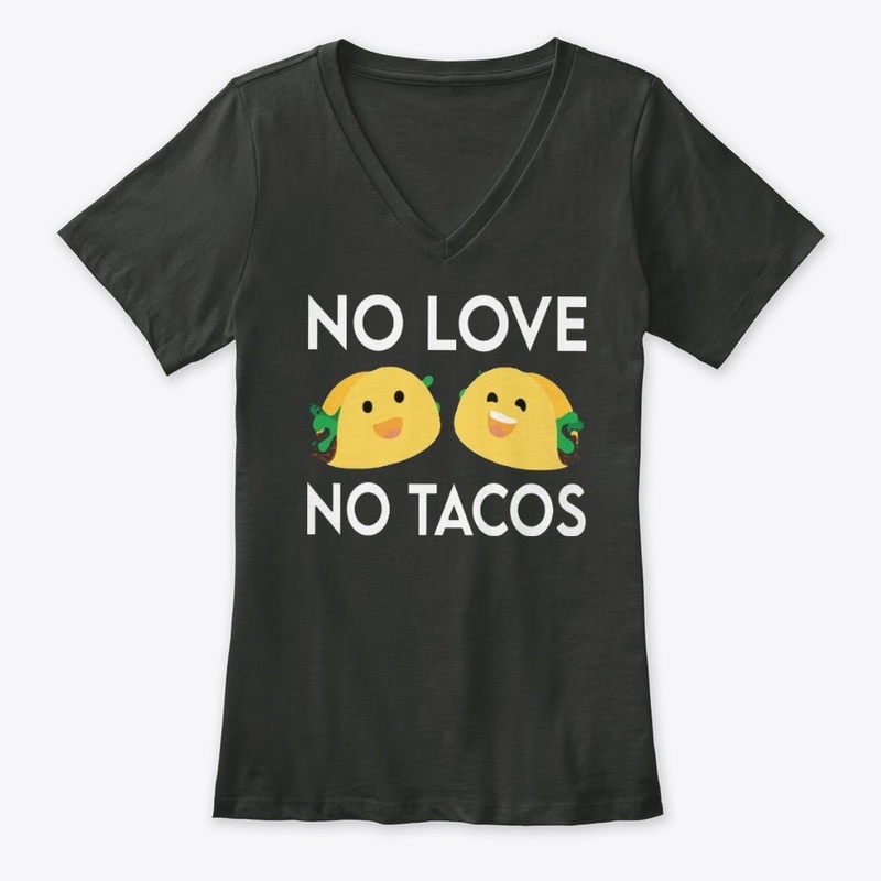 No love no tacos T Shirt