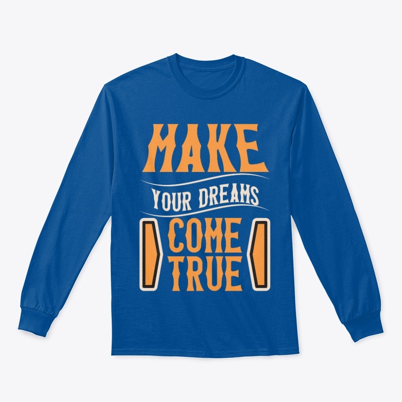 make your dreams come true