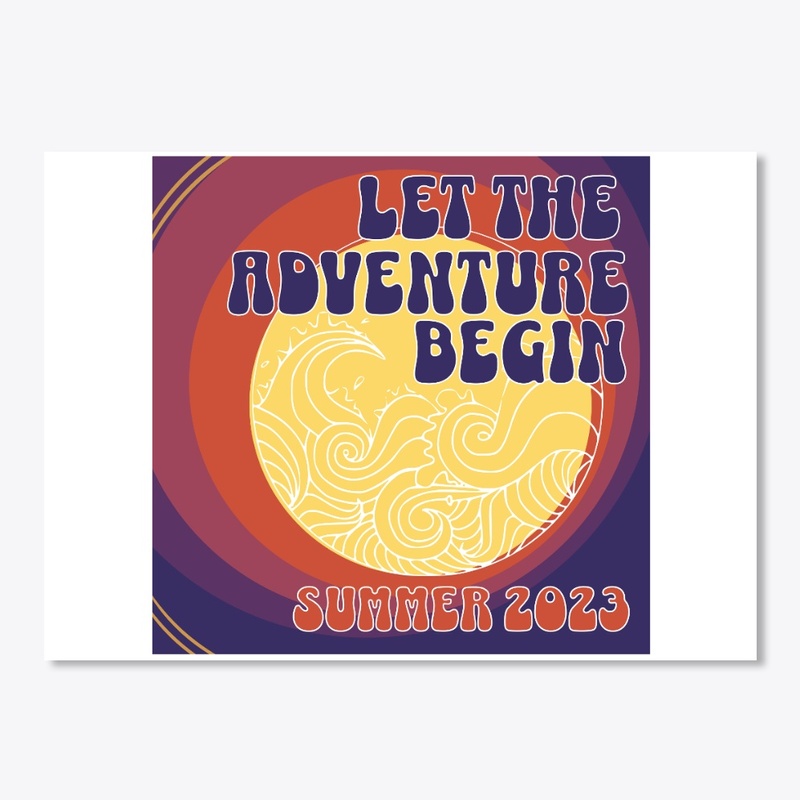 Let The Adventure Begin Summer 2023
