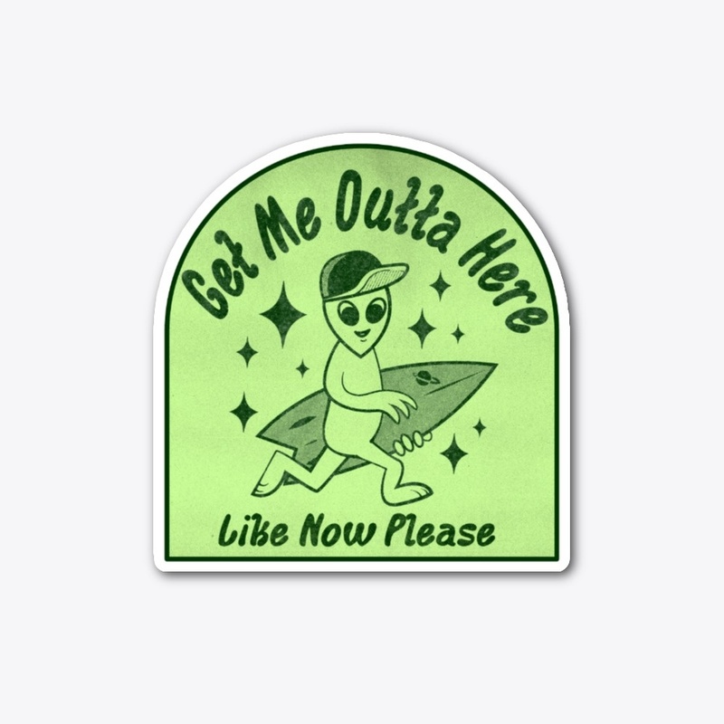 Get Me Outta Here Sticker