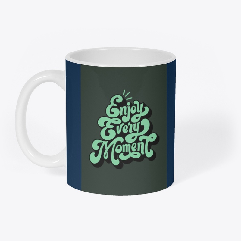 Enjoy every moment T-shirt