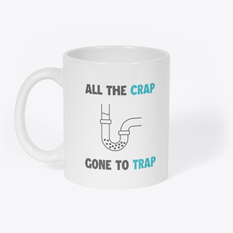 All The Crap Gone To Trap Plumber Mug