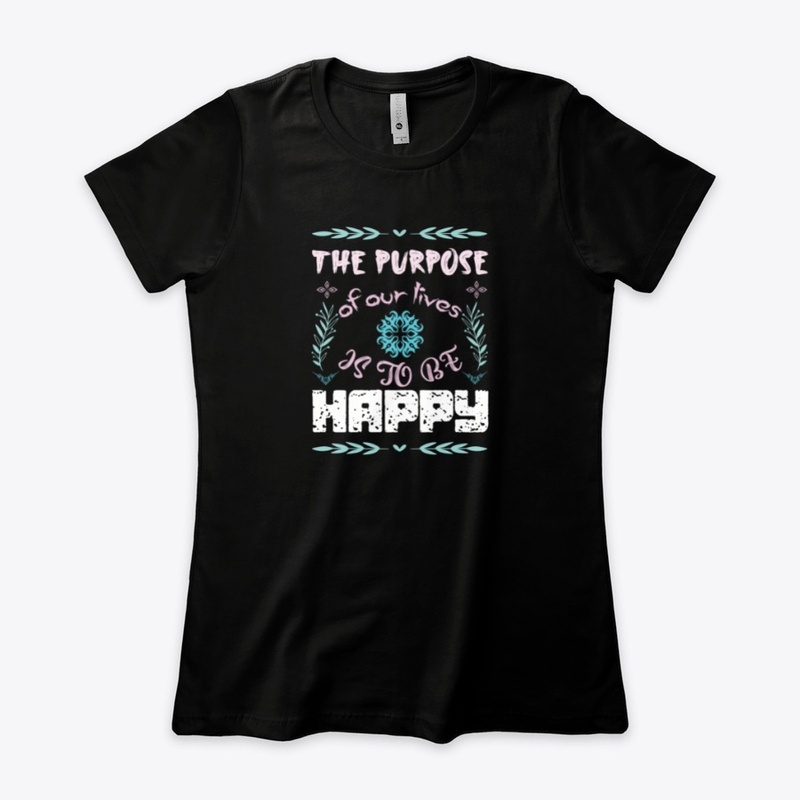 The Purpose of our lives is to be happy