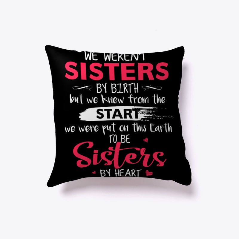 We Weren't Sisters By Birth Funny Sister