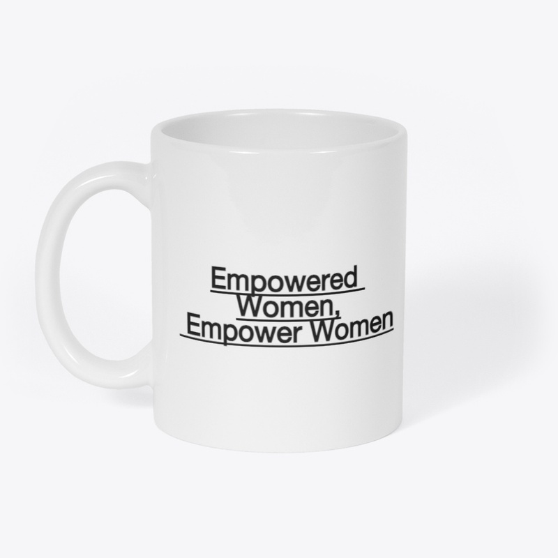 "Empowered Women, Empower Women."