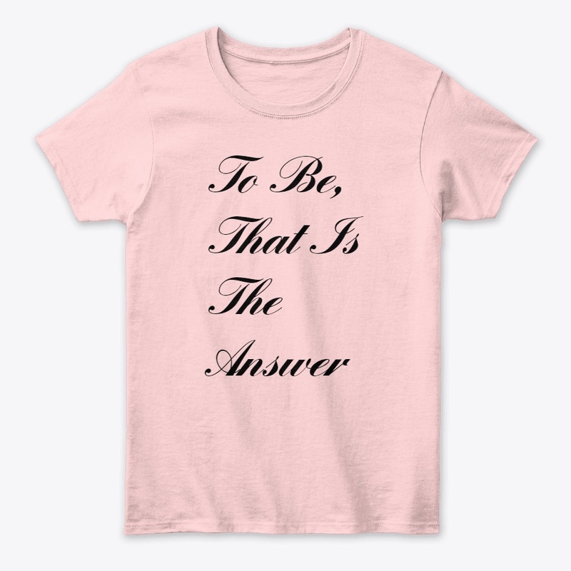 To Be, That Is The Answer