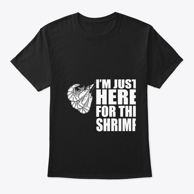 I'm Just Here for the Shrimp