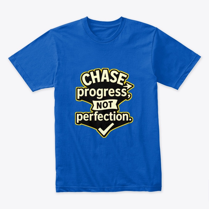Chase Progress Not -Motivational