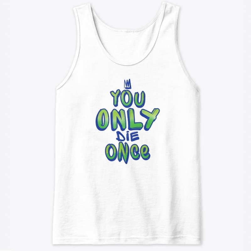 You Only Die Once