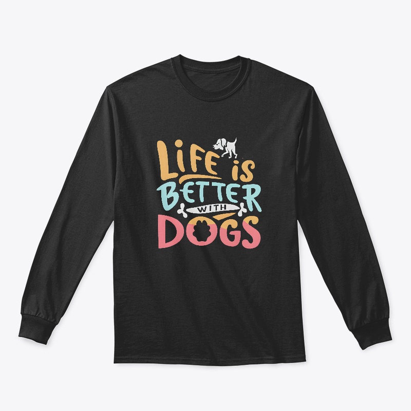 Life is Better with Dogs T-shirt