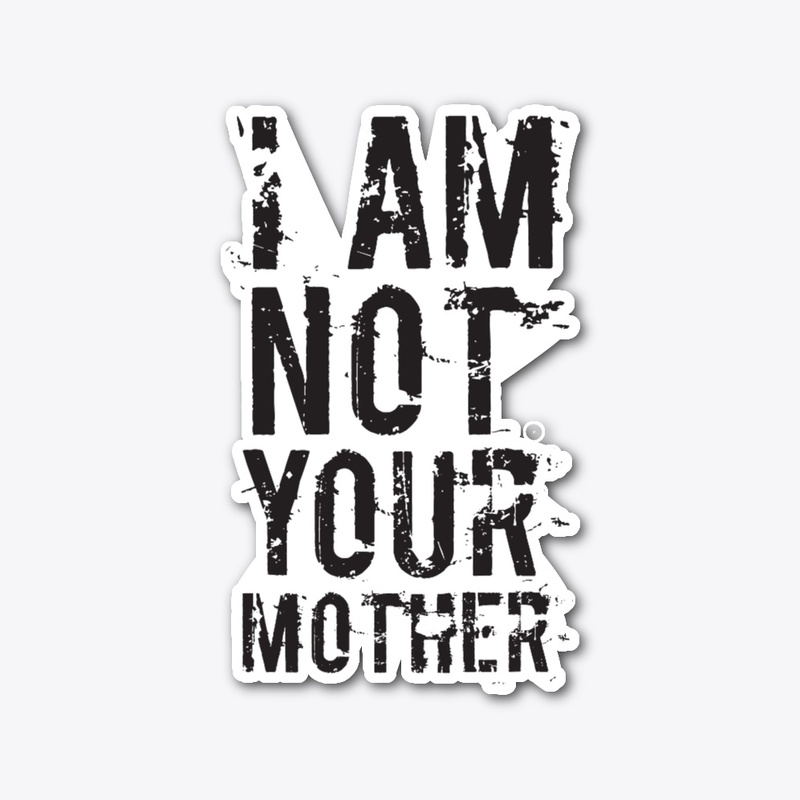 Not Your Mother - T