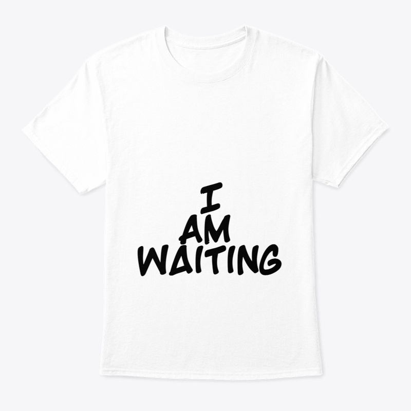 I am waiting 