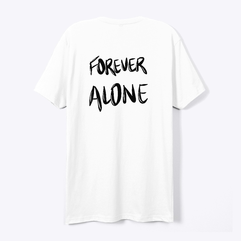 Forever alone T-shirt