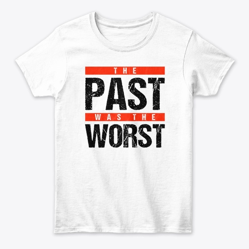 The Past was the Worst = Black on White