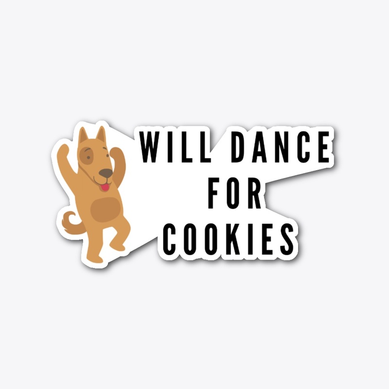Will Dance For Cookies (Dog Design)