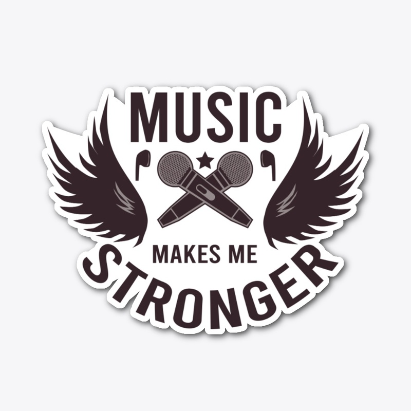 Music Makes Me Stronger