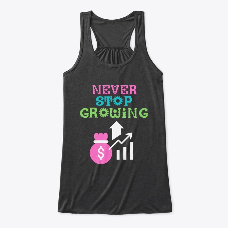 Never Stop Growing design 