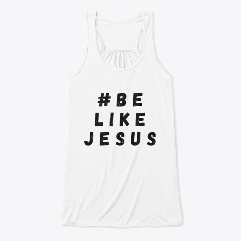 #BE LIKE JESUS