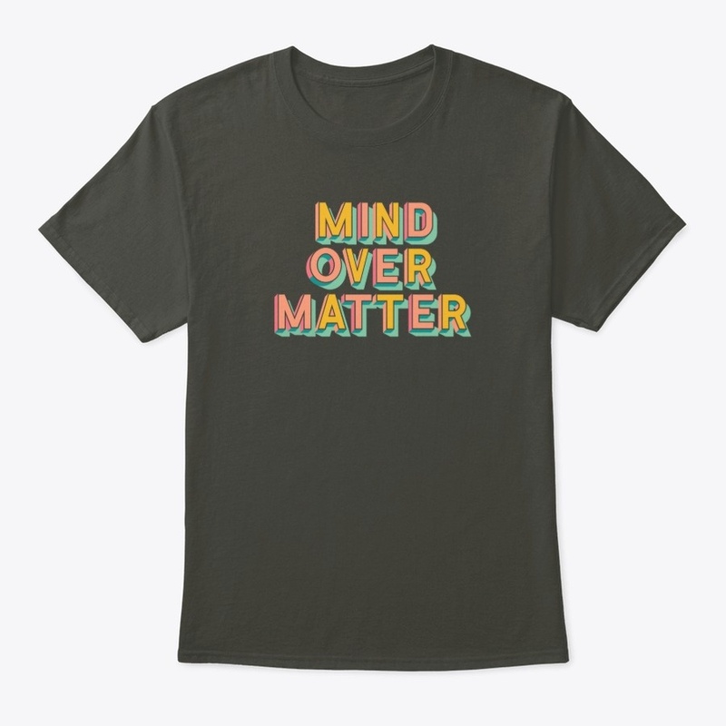 Mind Over Matter