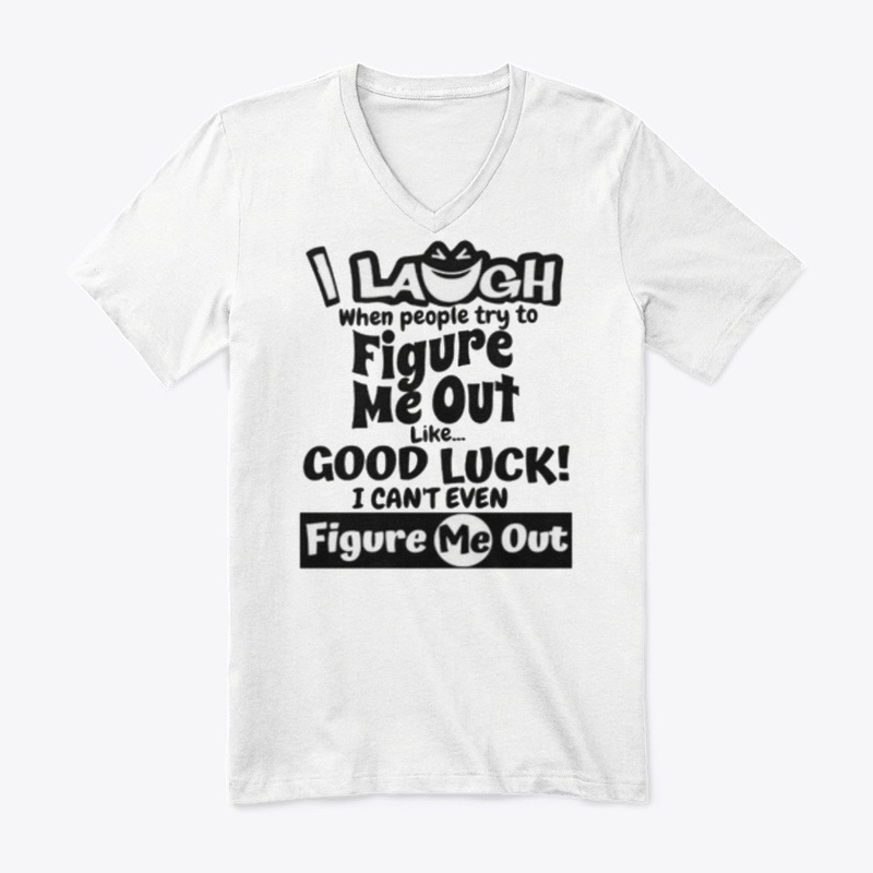I laugh people figure me out Tshirt
