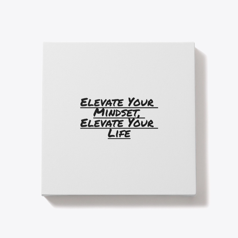 Elevate Your Mindset, Elevate Your Life