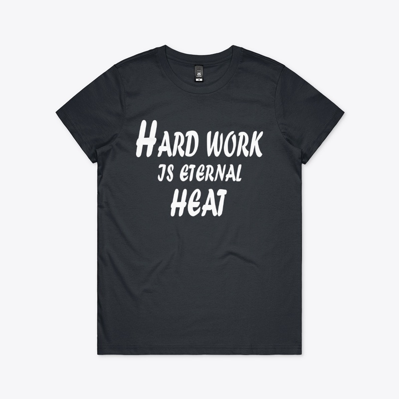 Hard Work Is Eternal Heat