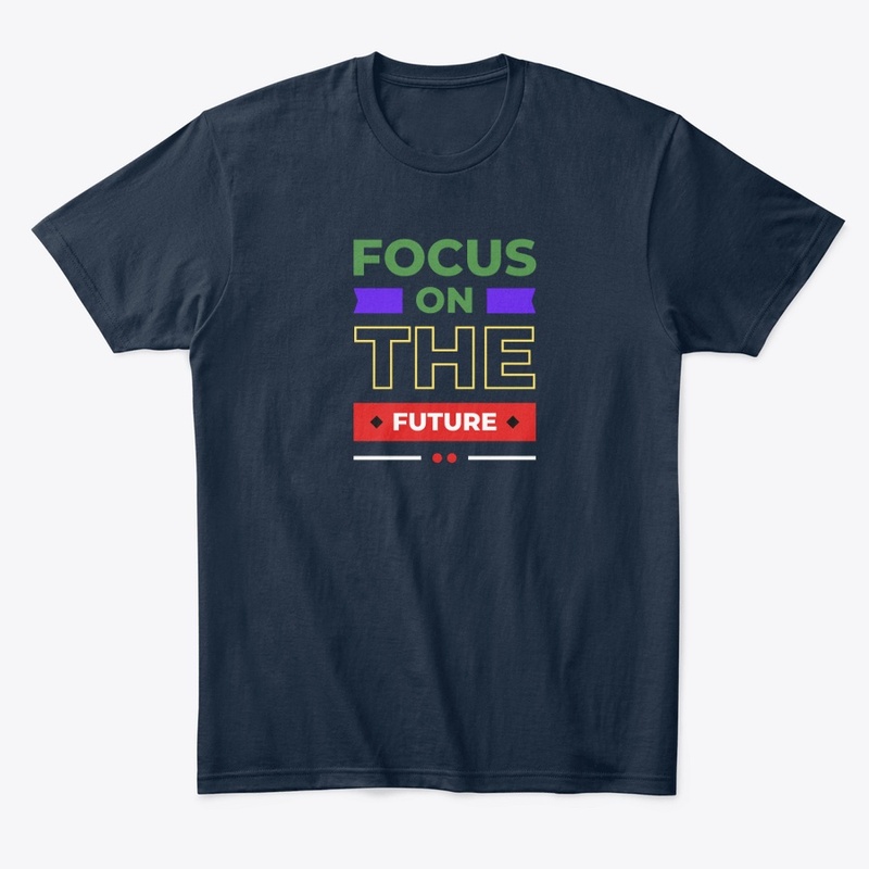 Focus on the future