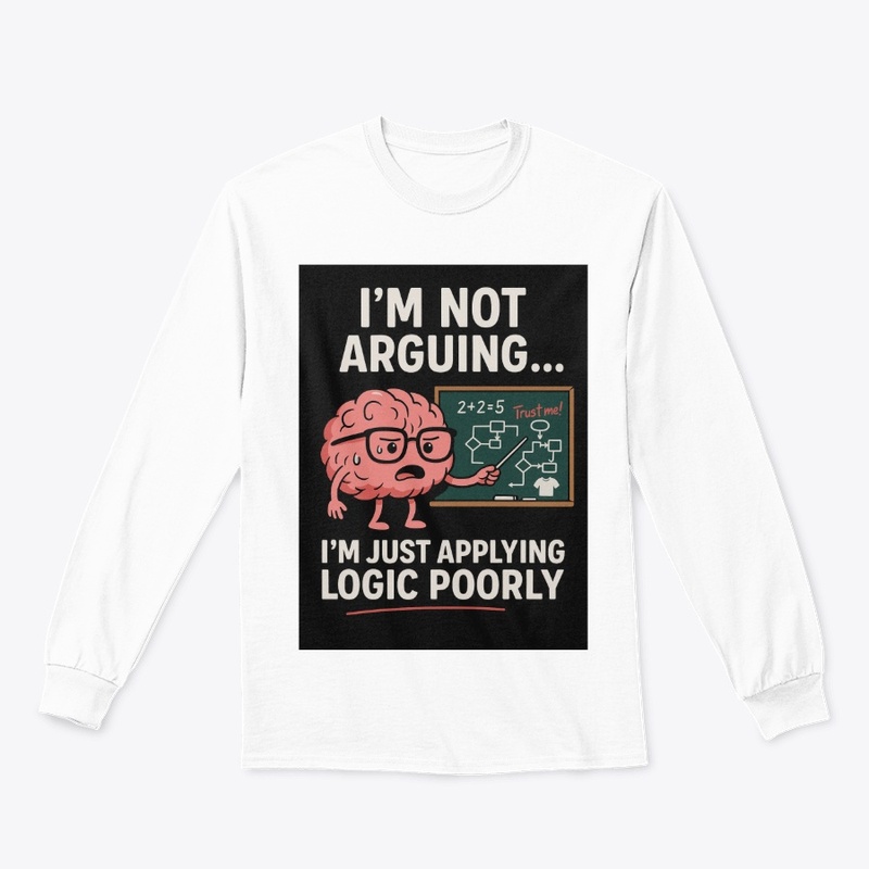 I’m Not Arguing, I’m Just Right T Shirt 