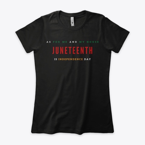 As For Me
Juneteenth
Independence
 Black T-Shirt Front