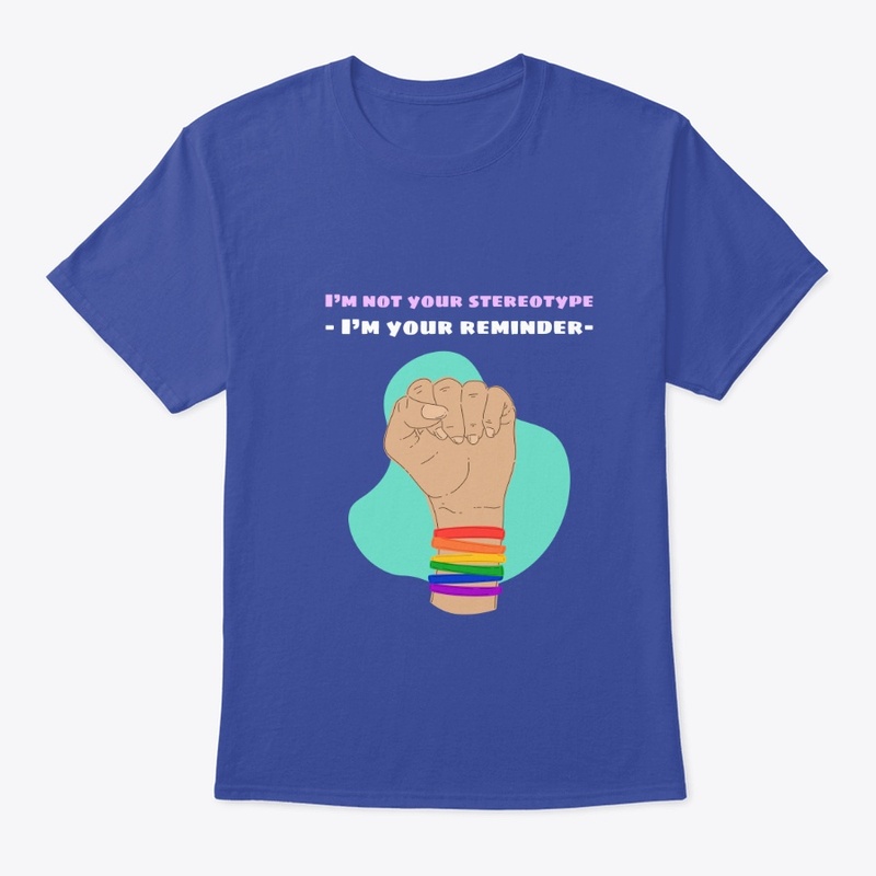 I’m not your stereotype, your reminder 