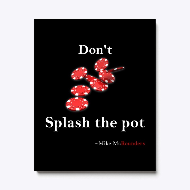 Don't Splash the Pot