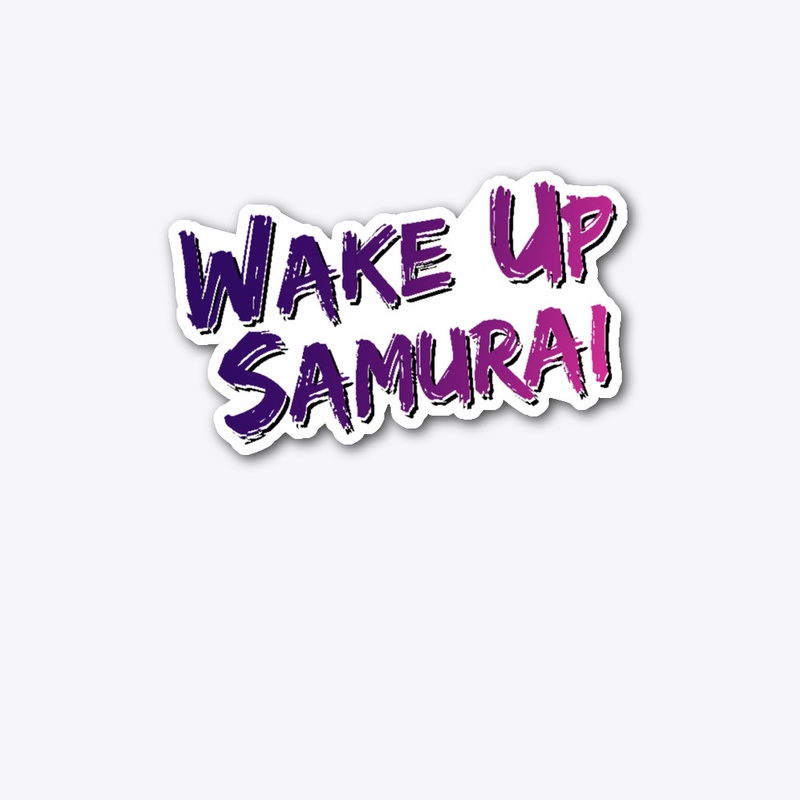 Wake Up Samurai Cyber Punk