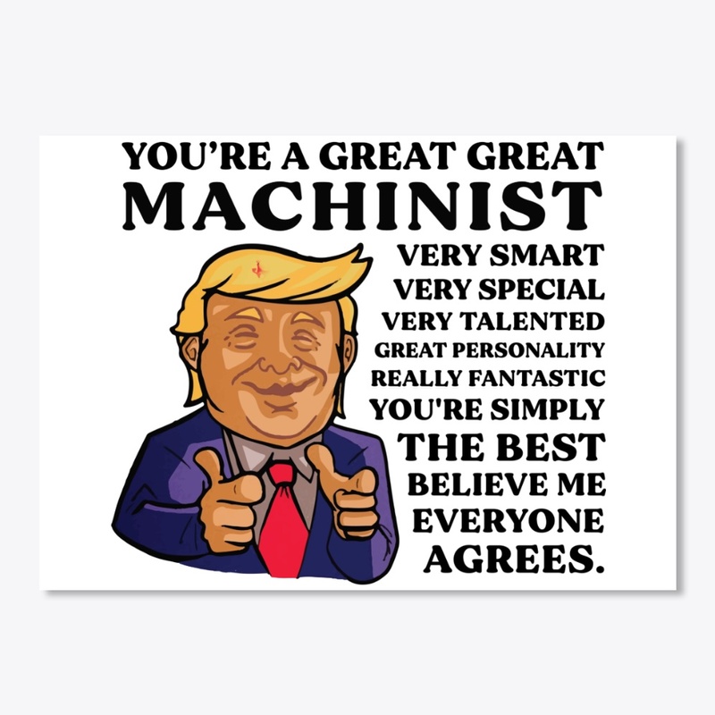 You Are Great Machinist
